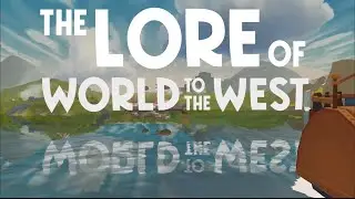 The Lore of World to the West
