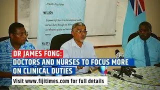 FIJI NEWS | Doctors and nurses to focus more on clinical duties