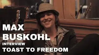 Toast To Freedom - Interview - Max Buskohl