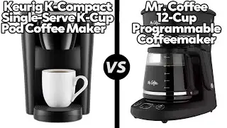 Keurig K-Compact Single-Serve CoffeeMaker vs Mr.Coffee Programmable Coffeemaker-Which One Is Better?
