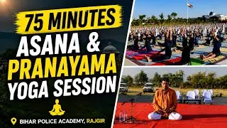 75 Min YOGA SESSION For Police Officers | Bihar Police Academy Rajgir