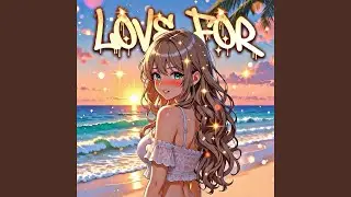 LOVE FOR (Slowed)