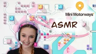 Mini Motorways ASMR - soft speaking ramble
