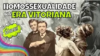 🌈ERA VITORIANA: Como a homossexualidade  era vista no Século 19