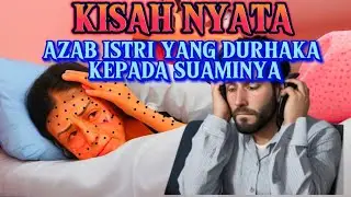 KISAH NYATA AZAB SEORANG ISTRI DURHAKA KEPADA SUAMINYA/Kisah Inspiratif
