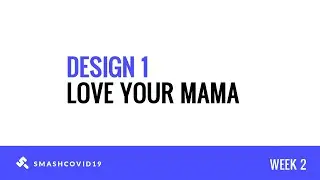 SmashCovid19 - Design Challenge - Love your Mama