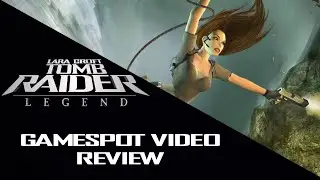 Gamespot Video Review | Tomb Raider: Legend