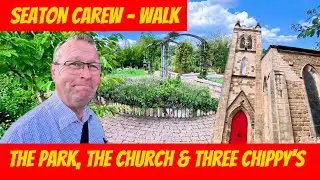 WALK ROUND SEATON CAREW - THE PARK, THE CHURCH & THREE CHIPPY’S 