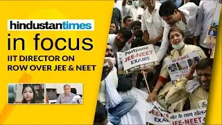 &lsquo;Majority students want NEET & JEE as per schedule&rsquo;: IIT director on protests