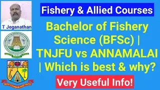 Bachelor of Fishery Science (BFSc) | TNJFU vs ANNAMALAI | Which is best & why?