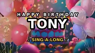 Happy Birthday, Tony 🎉🎵 Sing-a-long 🎊 Celebrating Happy Birthdays with a Custom Song
