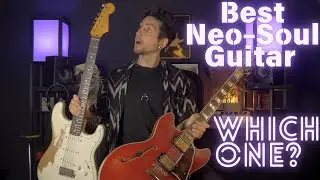 Best Guitar Model For Neo-Soul/R&B | Strat vs. Semihollow
