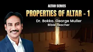 Properties Of Altar - 1 | Dr. George Muller | NCC, 4GOSPLES, TIPS