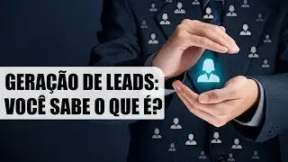 O QUE &Eacute; GERA&Ccedil;&Atilde;O DE LEADS?
