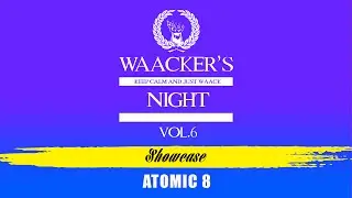 Atomic 8 - Showcase @Waacker`s night vol.6