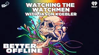 Watching the Watchmen with Jason Koebler | Better Offline