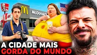 A CIDADE MAIS OBESA DO MUNDO! (Fiquei sem Palavras)