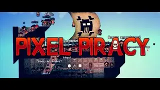 Part 4 Playthrough || Let's Play || Gameplay Review || Pixel Piracy 1.0.15 \|/ Evyl