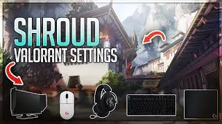 Shroud's VALORANT Settings + Setup (2020)