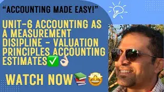 🤩📚Accounting as a Measurement Discipline  Valuation Principles & Estimates Explained By CA Vinayak✅