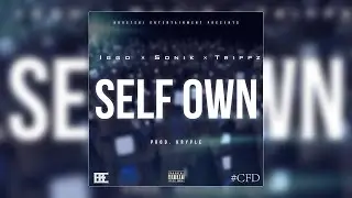 Iggo Skidrow - Self Own ft. Sonik & Trippz (Prod. Kryple)