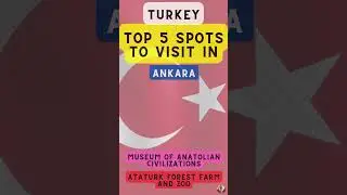 Top 5 Spots to Visit in Ankara (Turkey)