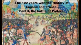 The 100 years war the history of England and France part 3, the battle of Poitiers