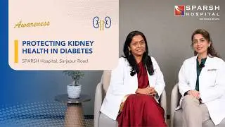 SPARSH Hospital | Protecting Kidney Health in Diabetes with Dr. Pallavi & Dr. Radhika