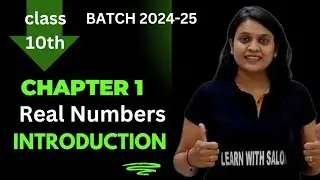 Real Numbers | Introduction | Chapter 1 |Batch 2024-25 | Maths | Class10th | NCERT |