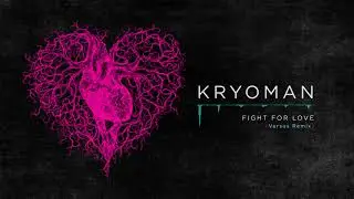 Kryoman - Fight for love (Versus Remix)