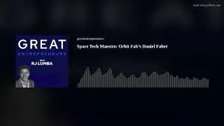 Space Tech Maestro: Orbit Fab&rsquo;s Daniel Faber