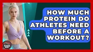How Much Protein Do Athletes Need Before A Workout? - Athletes Training Room
