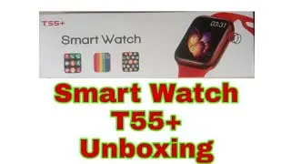 T55 Plus Smart watch Unboxing & Review T55+ Detail Review Watch 😊&hearts;️ technical shahid