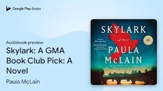 Skylark: A GMA Book Club Pick: A Novel by Paula McLain · Audiobook preview