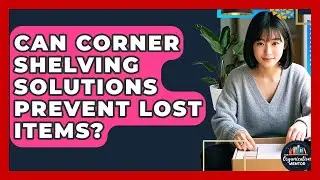 Can Corner Shelving Solutions Prevent Lost Items? - Your Organization Mentor