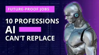 10 Professions AI (Artificial Intelligence) Cannot Replace