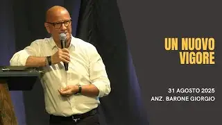 Un nuovo vigore 31 agosto 2025 Anz.Giorgio Barone