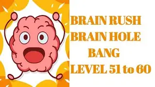 Brain Rush Brain Hole Bang level 51 52 53 54 55 56 57 58 59 60 | brain test 3 level 51 to 60 |