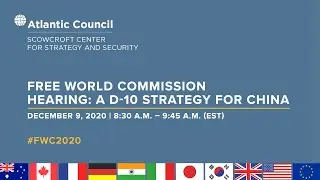 Free World Commission Hearing: A D-10 strategy for China