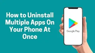 [Apps] How to Uninstall Multiple Apps On Your Phone At Once 2022 (Apps)
