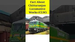 Fact about Chittaranjan Locomative Works CLW #shorts
