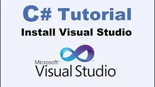 Installing Visual Studio | C# Tutorial