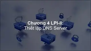 LPI II/ Chương 4 : Thiết lập DNS Server!