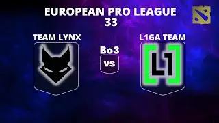 🔴 [LIVE] TEAM LYNX vs L1GA TEAM | Bo3 | PLAYOFFS| European Pro L. 33 #dota2live