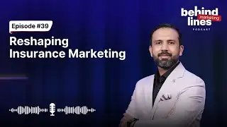 Reshaping Insurance Marketing | Behind Marketing Lines | Episode 39