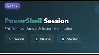 🎥 Day 12 Part 2 | Automating in SQL Server | Backup-SqlDatabase & Restore using PowerShell