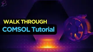 COMSOL Multiphysics&reg; Software Walkthrough complete course
