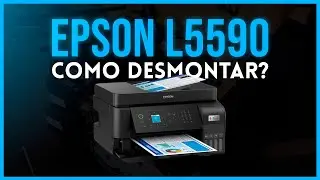 COMO DESMONTAR IMPRESSORA EPSON L5590?!