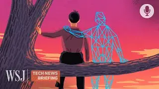 Relationships With AI Chatbots: What Are the Risks? | WSJ Tech News Briefing