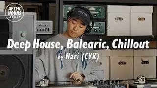Deep House, Balearic, Chillout Vinyl Only Mix with Nari (CYK) | AFTER HOURS SESSION